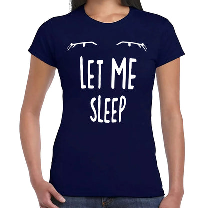 LET ME SLEEP | LADIES T-SHIRT