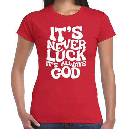 IT'S NEVER LUCK | LADIES T-SHIRT