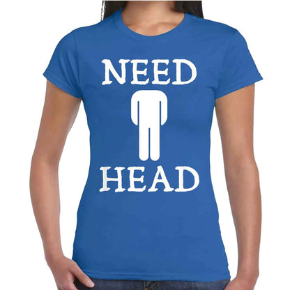 Need Head Funny | LADIES T-SHIRT