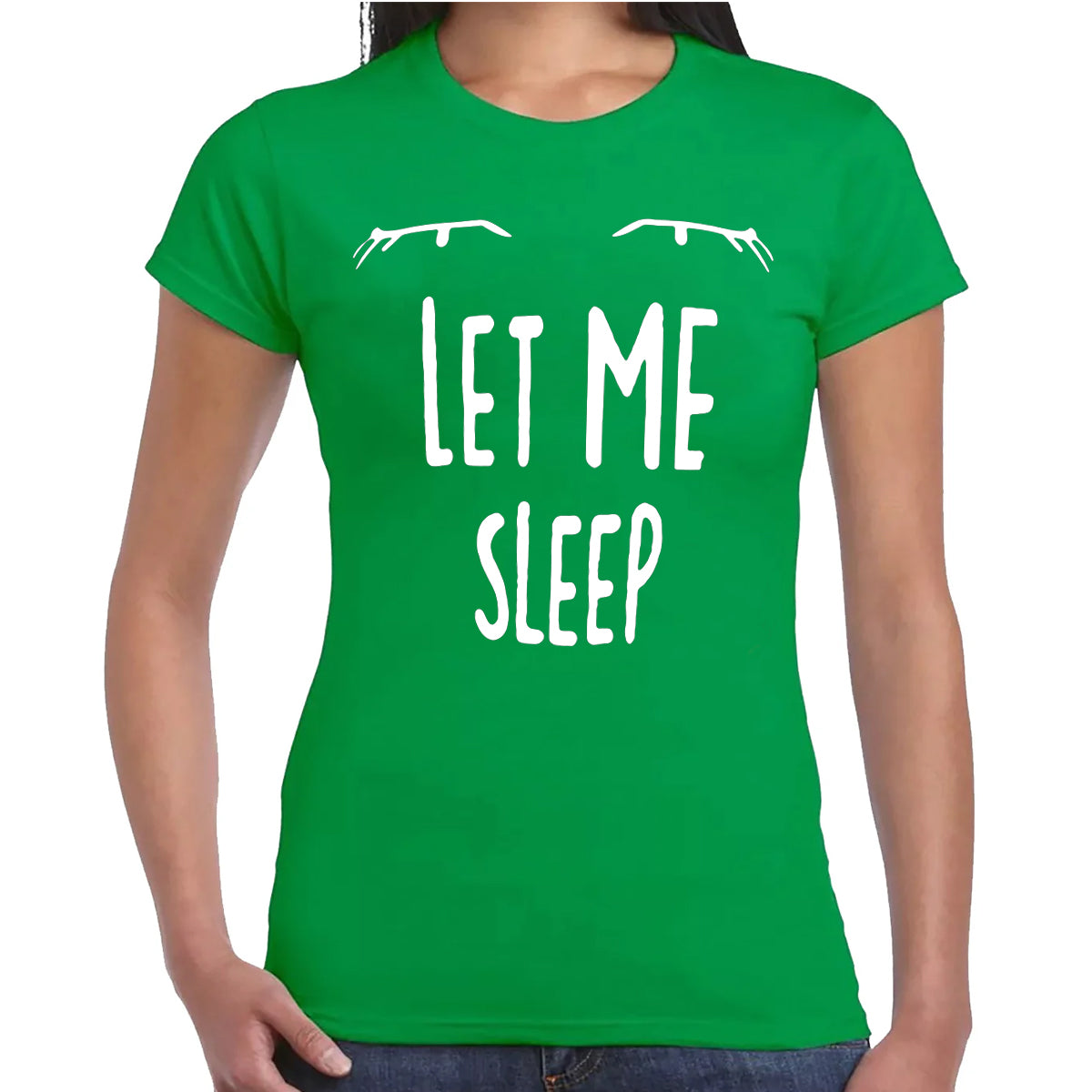 LET ME SLEEP | LADIES T-SHIRT