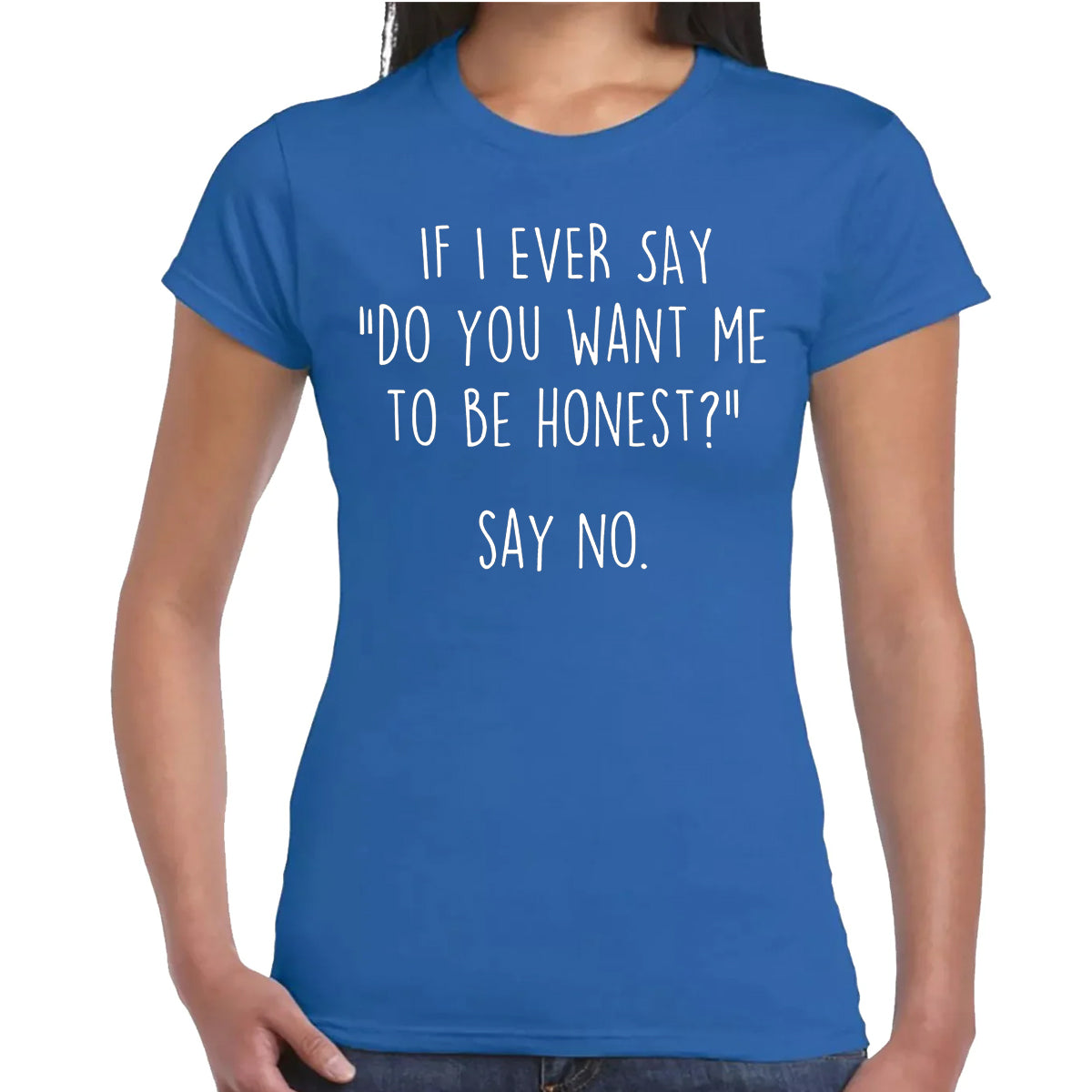IF I EVER SAY | LADIES T-SHIRT