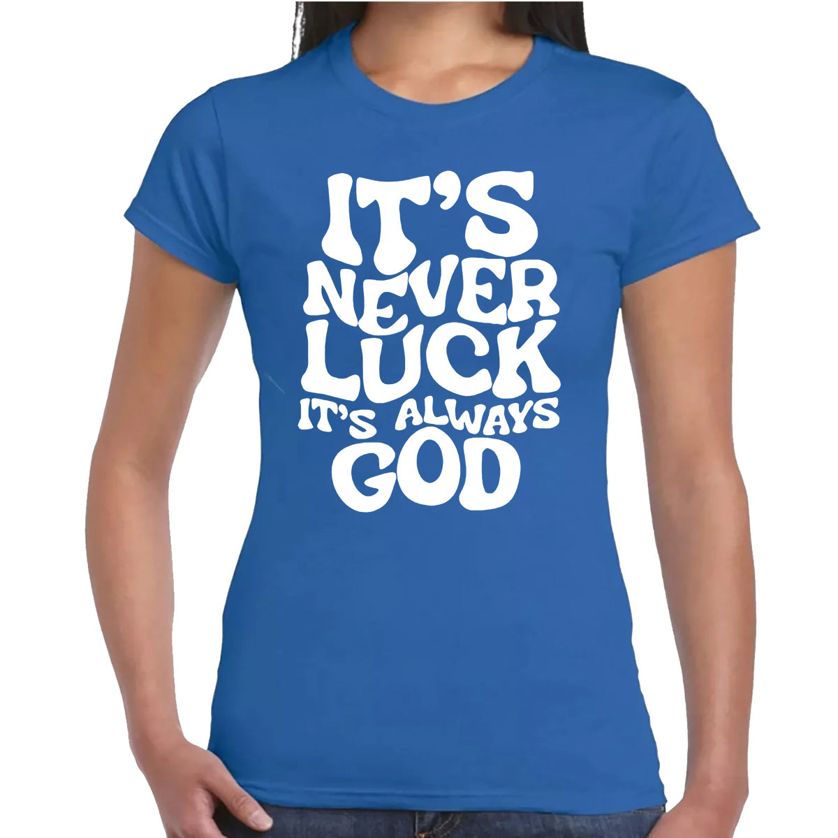 IT'S NEVER LUCK | LADIES T-SHIRT