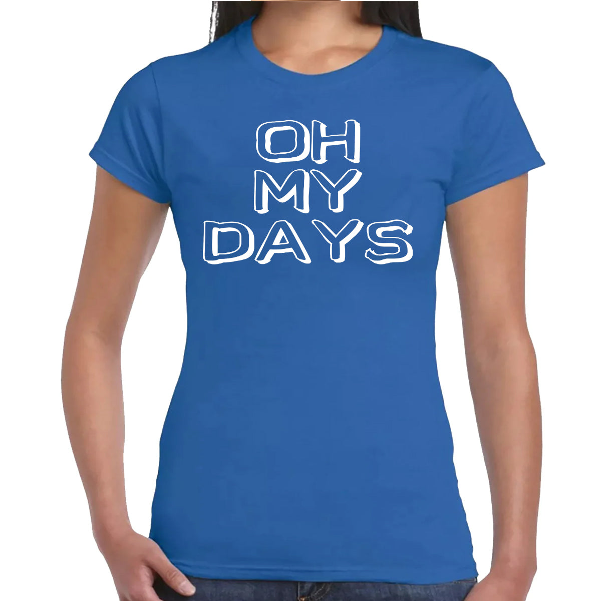Oh My Days  | LADIES T-SHIRT