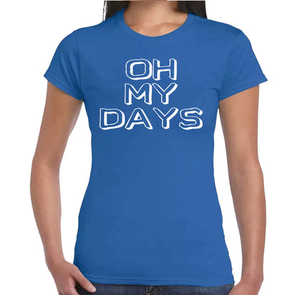Oh My Days  | LADIES T-SHIRT