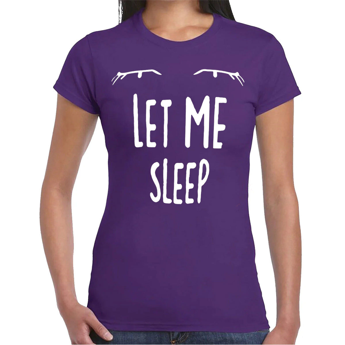 LET ME SLEEP | LADIES T-SHIRT