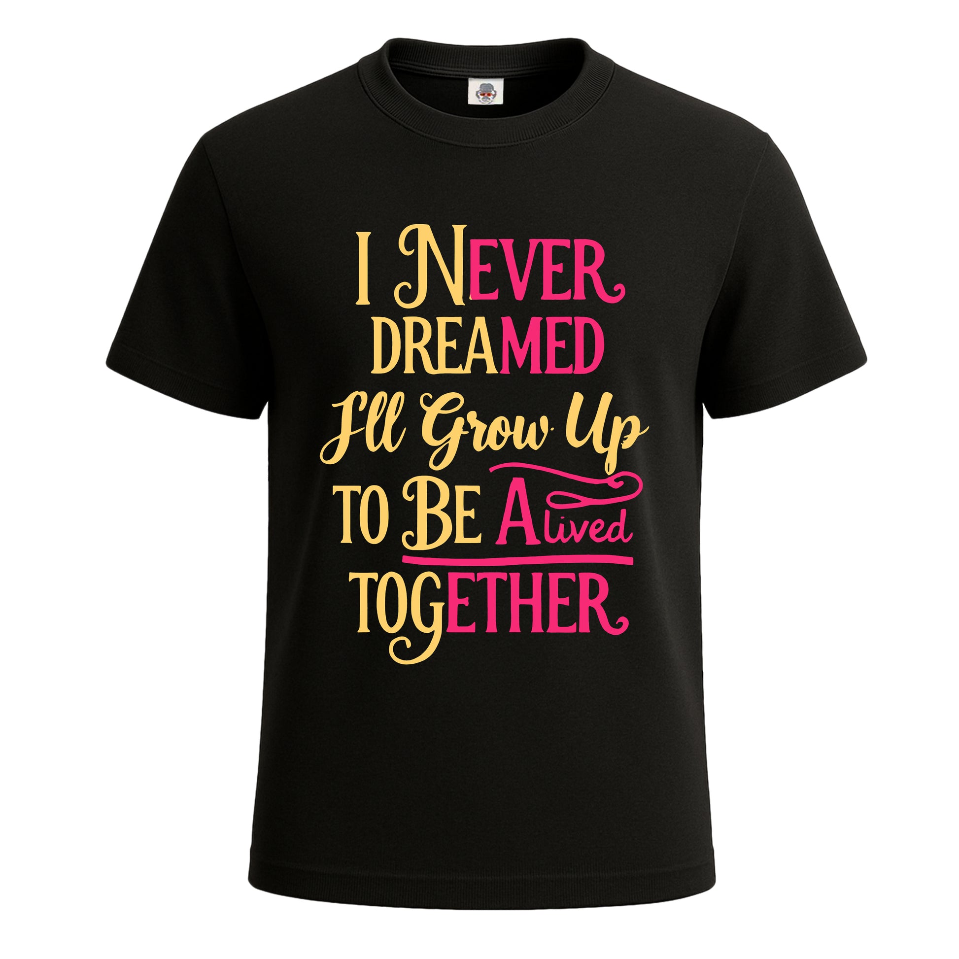 I Never Dreamed One | T-Shirt For Men's BLACK T-SHIRT I Never Dreamed One | T-Shirt For Men's