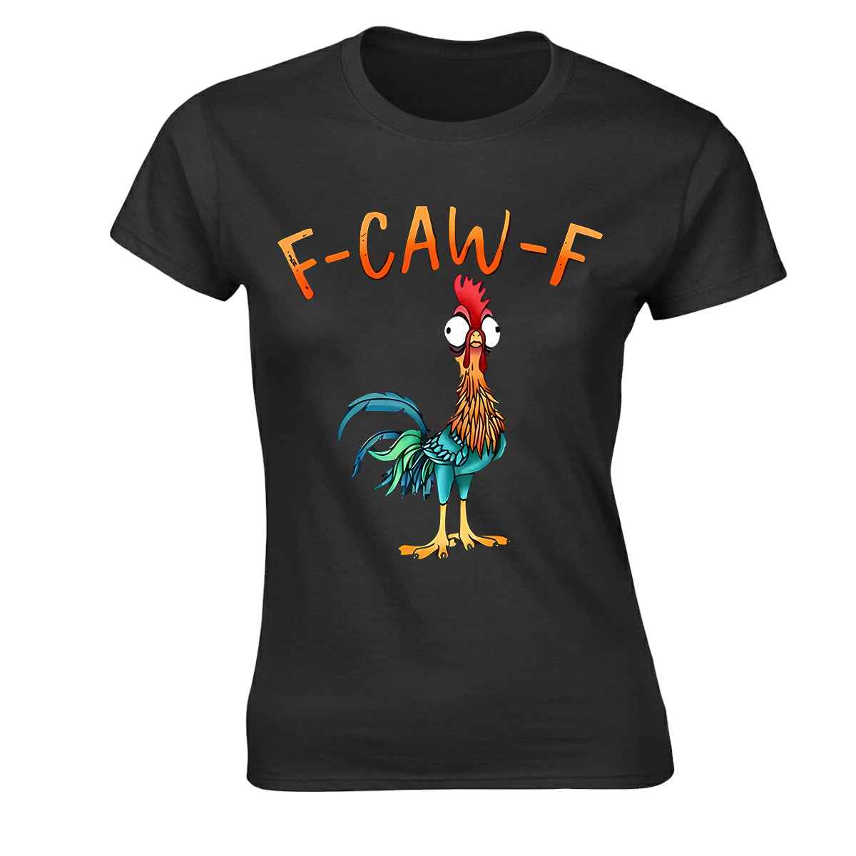 F Caw F Chicken Funny | LADIES T-SHIRT