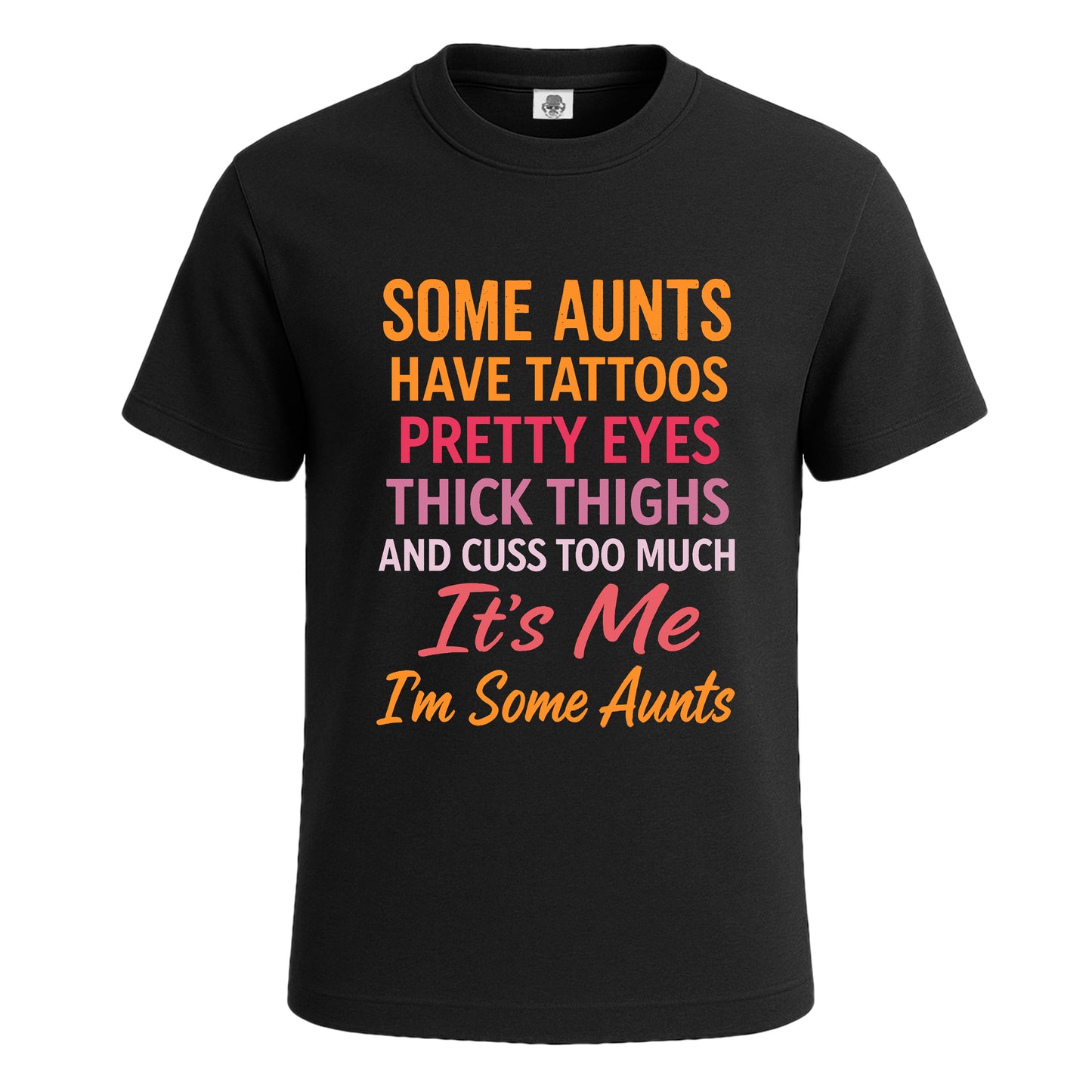 Some Aunts Have Tattos | T-Shirt For Men's BLACK T-SHIRT Some Aunts Have Tattos | T-Shirt For Men's
