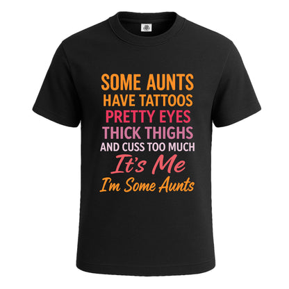 Some Aunts Have Tattos | T-Shirt For Men's BLACK T-SHIRT Some Aunts Have Tattos | T-Shirt For Men's