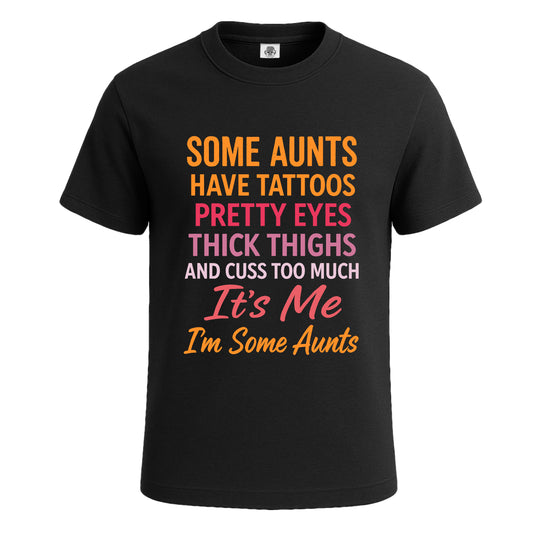 Some Aunts Have Tattos | T-Shirt For Men's