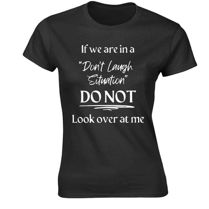 Don't Laugh Situation | LADIES T-SHIRT BLACK T-SHIRT Don't Laugh Situation | LADIES T-SHIRT