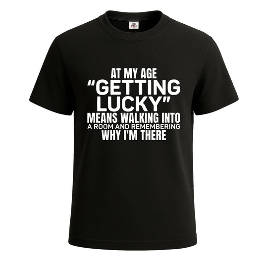 At My Age Getting Lucky | T-Shirt For Men's BLACK T-SHIRT At My Age Getting Lucky | T-Shirt For Men's