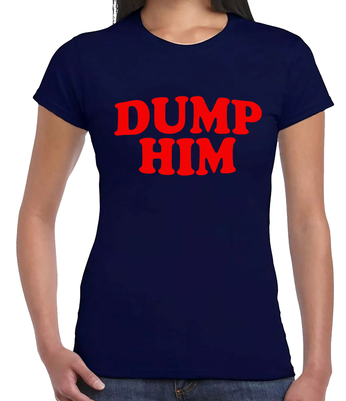 Dump Him Cool Slogan | LADIES T-SHIRT