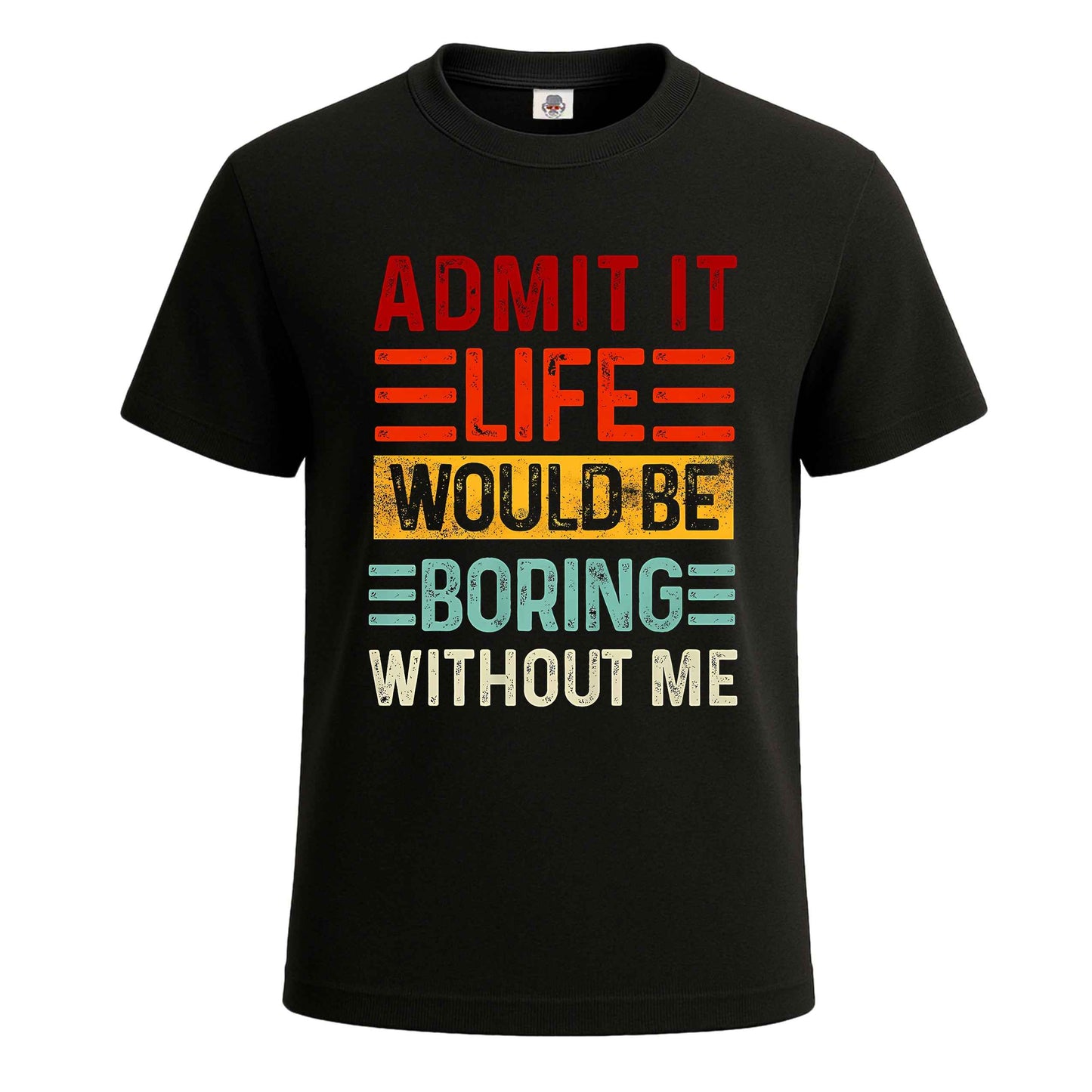 Admit It Life Would |T-Shirt For Men's