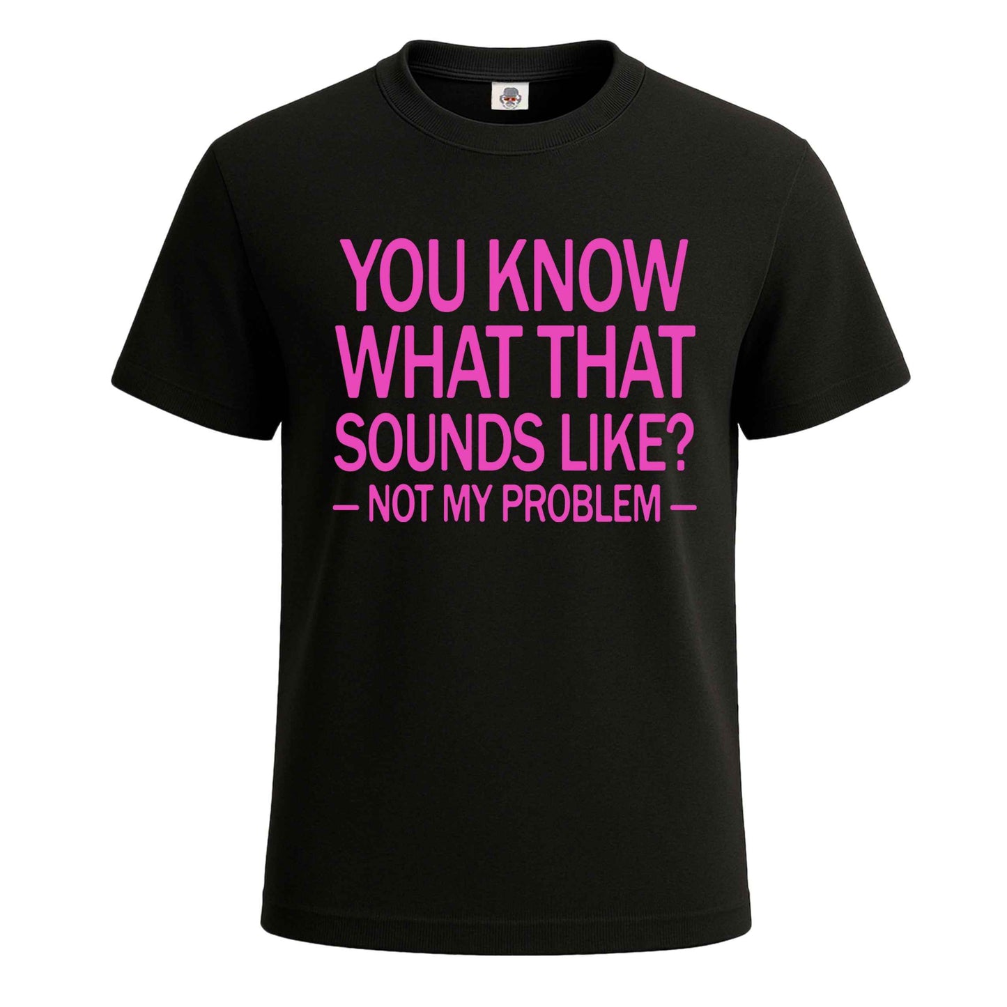 You Know What That | T-Shirt For Men's BLACK T-SHIRT You Know What That | T-Shirt For Men's