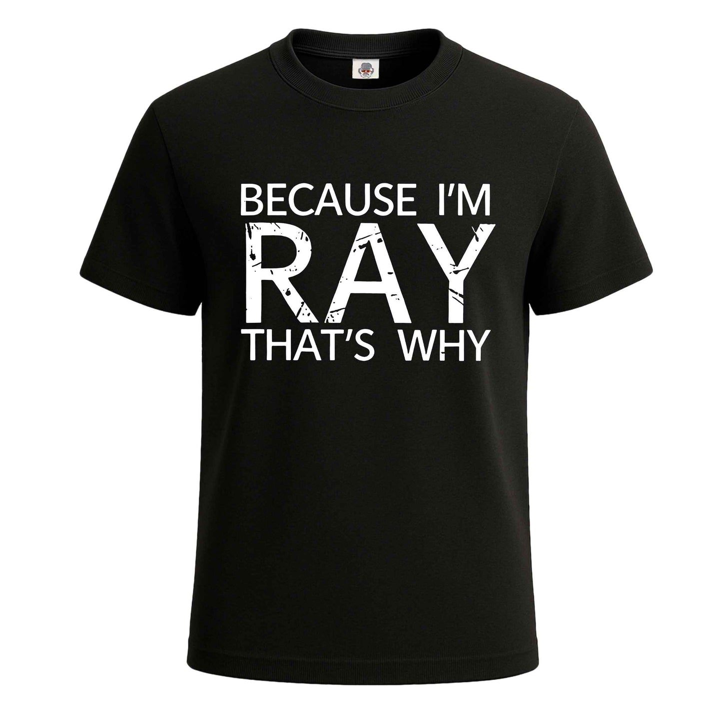 Because I'm Ray That's | T-Shirt For Men's BLACK T-SHIRT Because I'm Ray That's | T-Shirt For Men's