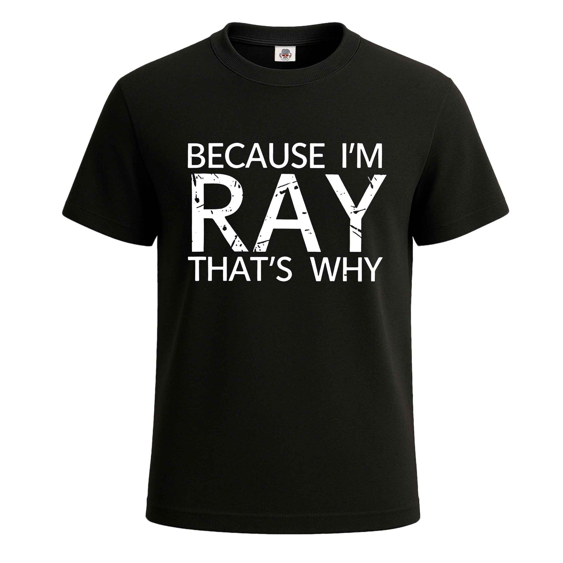 Because I'm Ray That's | T-Shirt For Men's BLACK T-SHIRT Because I'm Ray That's | T-Shirt For Men's