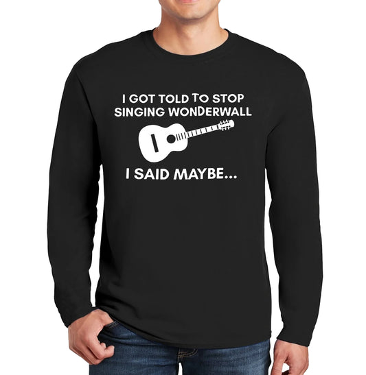I GOT TOLD | Men's Long Sleeve