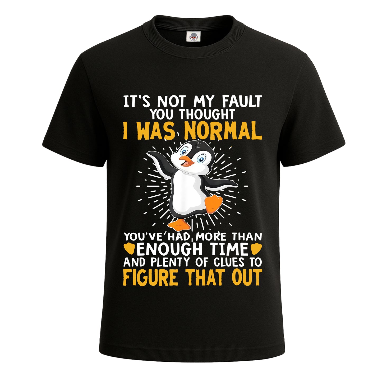 It's Not My Fault You | T-Shirt For Men's BLACK T-SHIRT It's Not My Fault You | T-Shirt For Men's