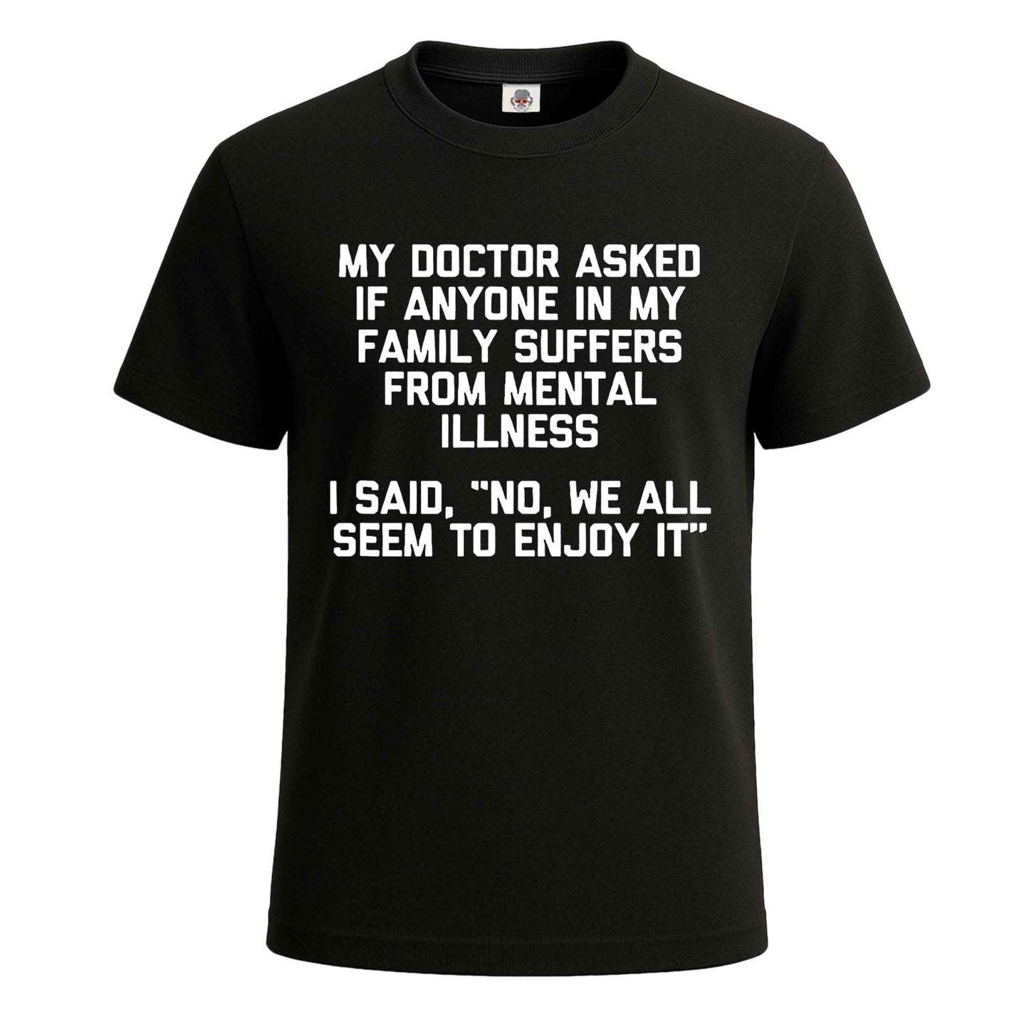 My Doctor Asked If | T-Shirt For Men's BLACK T-SHIRT My Doctor Asked If | T-Shirt For Men's