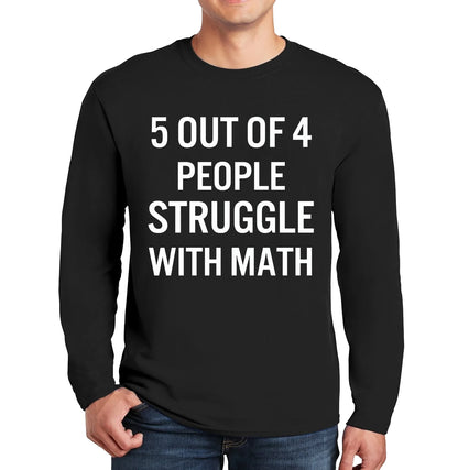 5 of 4 People Struggle | Men's Long Sleeve