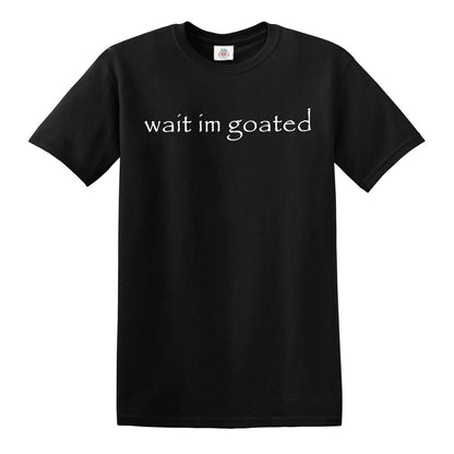 WAIT I'M GOATED | MEN'S T-SHIRT