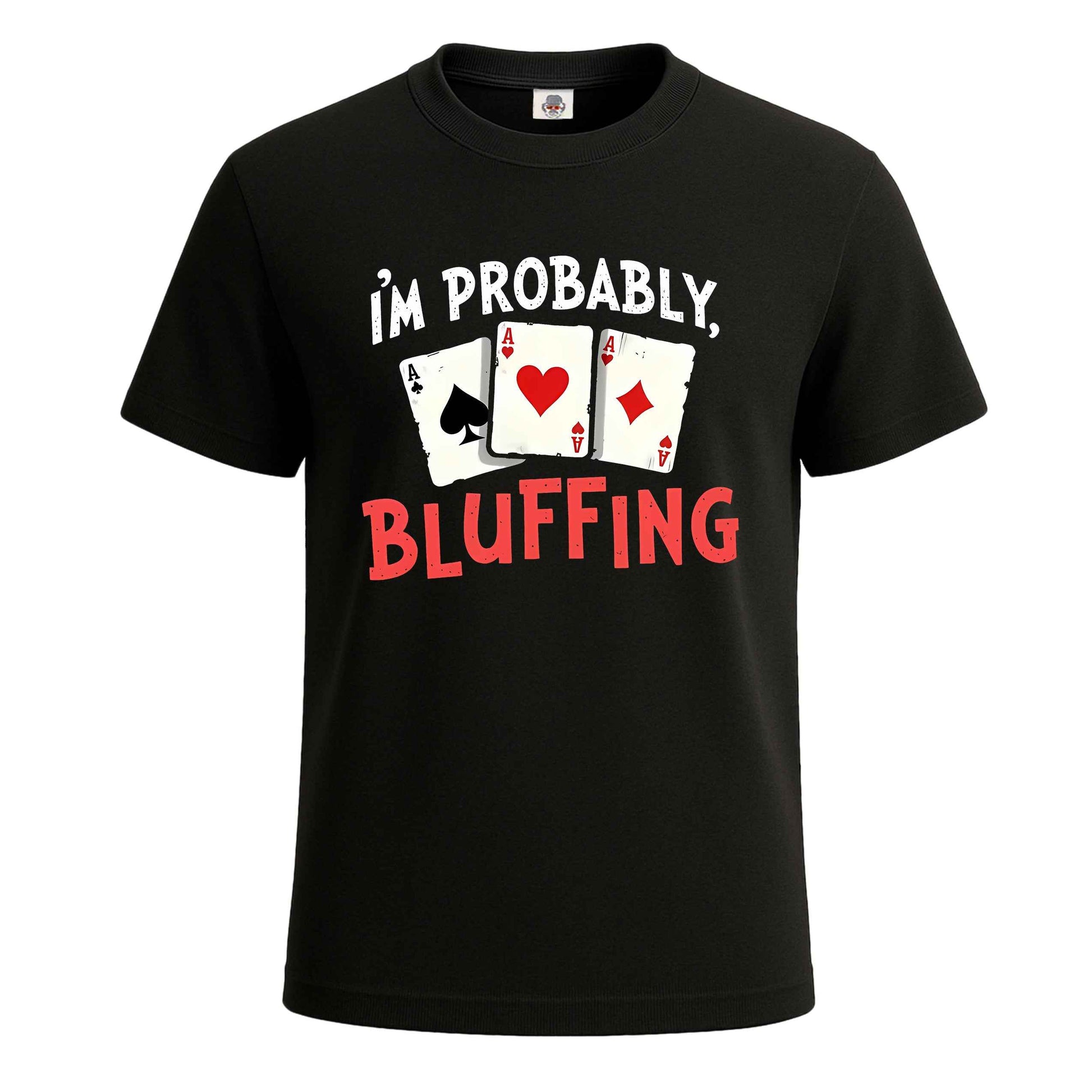 I'm Probably Bluffing | T-Shirt For Men's