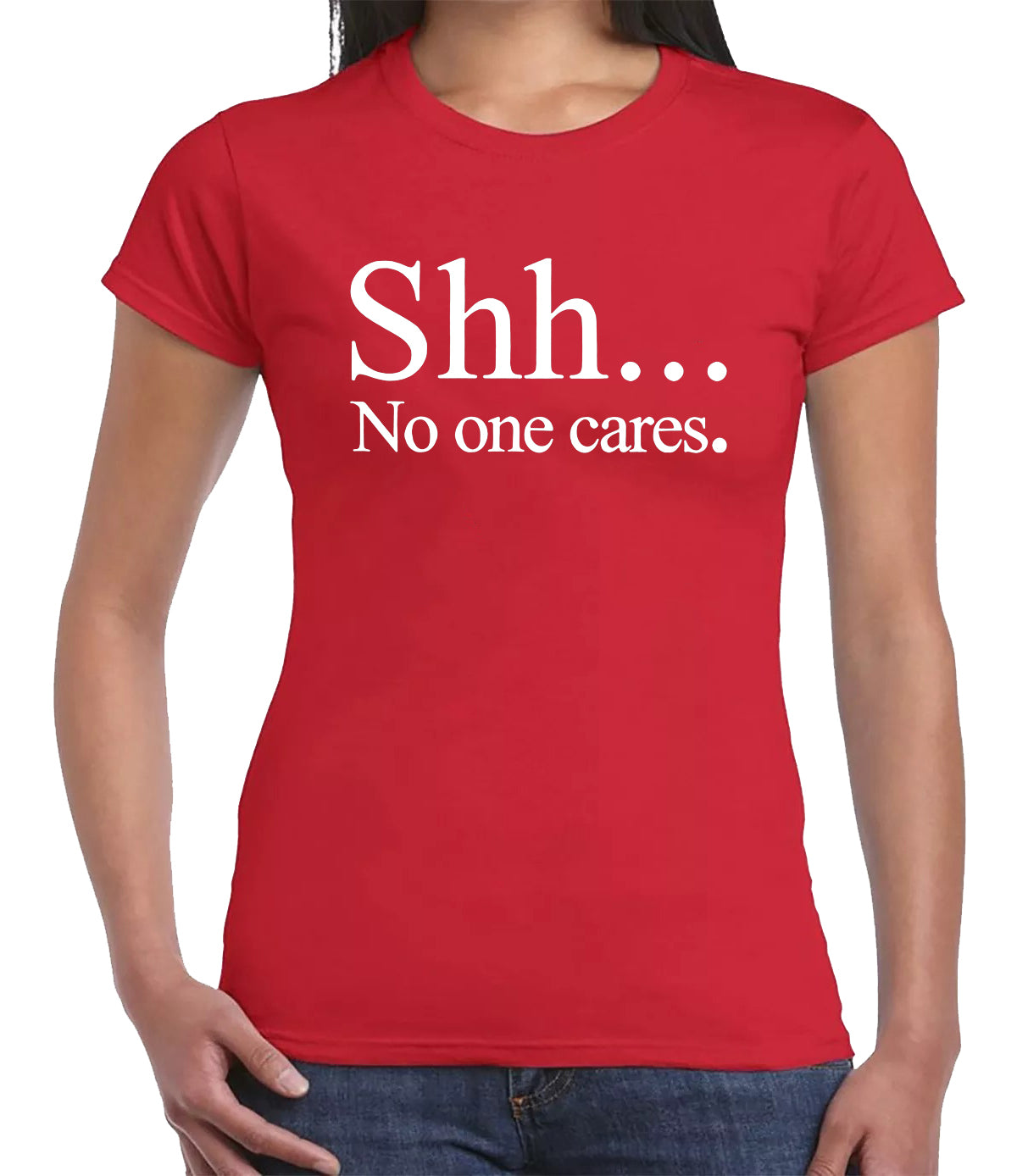 SHH NO ONE CARES | LADIES T-SHIRT RED T-SHIRT WHITE PRINT SHH NO ONE CARES | LADIES T-SHIRT