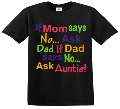 If Mom Says No Ask | KID'S T-SHIRT