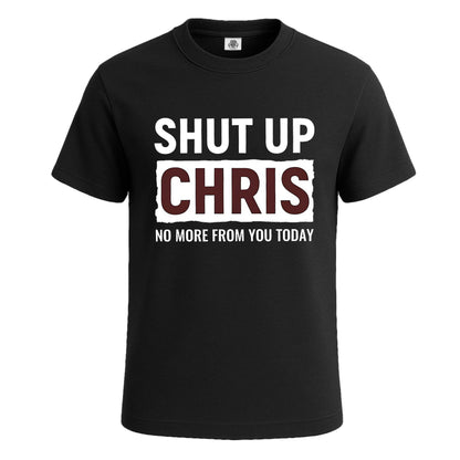 Shut Up Chris No More | T-Shirt For Men's