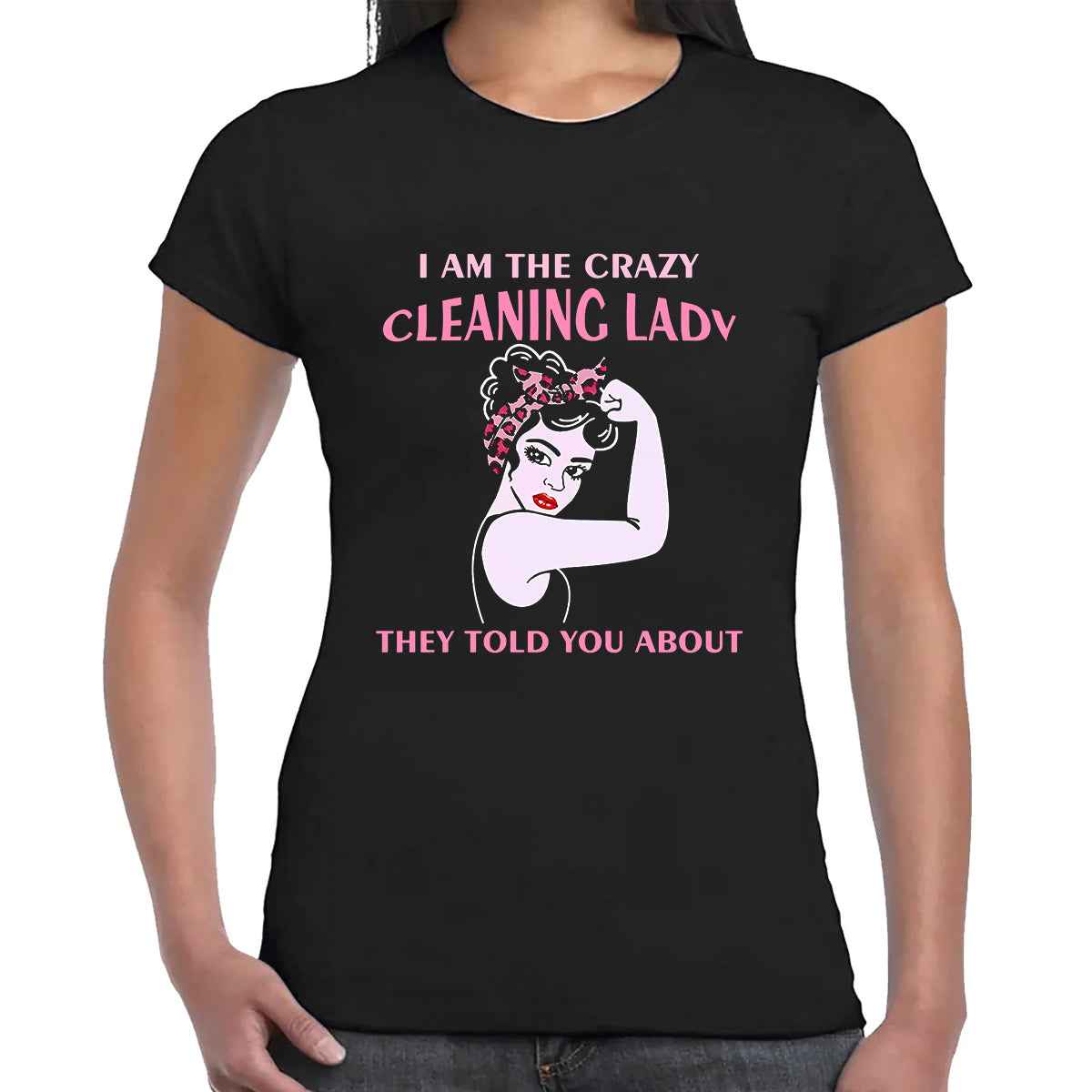 I Am The Crazy Cleaning | LADIES T-SHIRT I Am The Crazy Cleaning | LADIES T-SHIRT