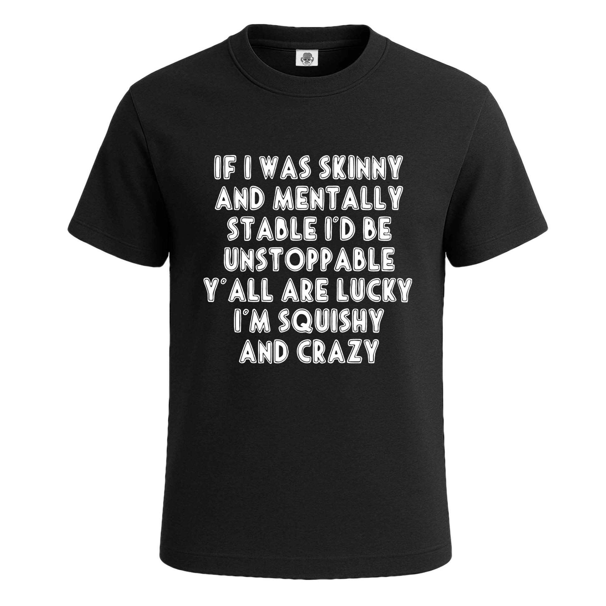 If I Was Skinny And Mentally | T-Shirt For Men's BLACK T-SHIRT If I Was Skinny And Mentally | T-Shirt For Men's