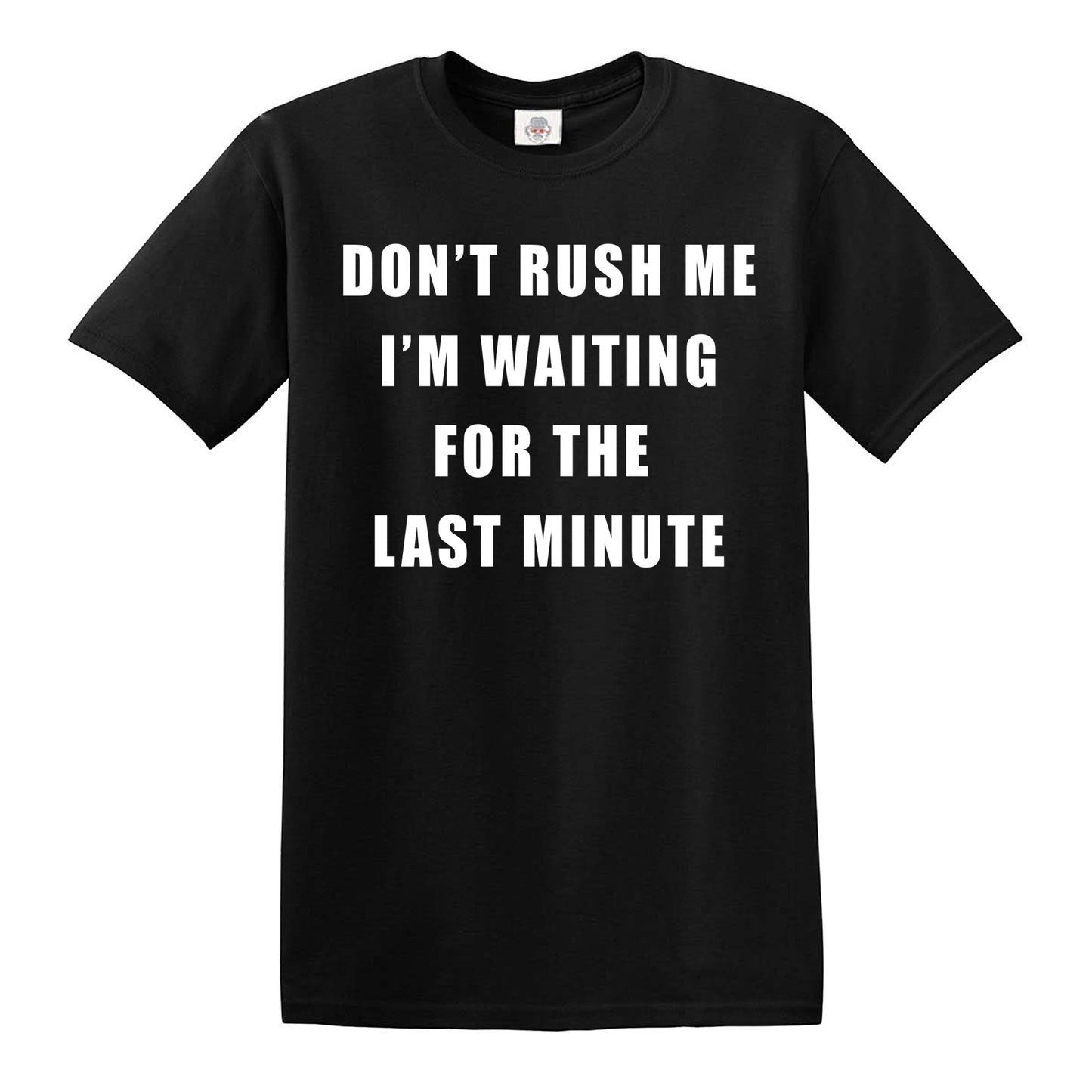 DON'T RUSH ME | MEN'S T-SHIRT
