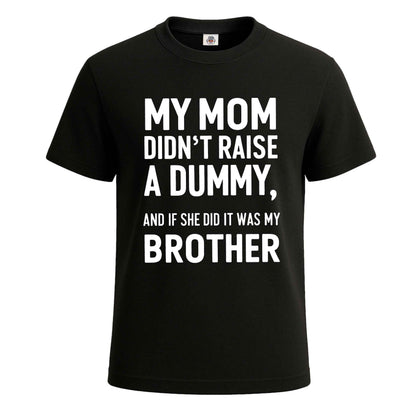 My Mom Didn't Raise | T-Shirt For Men's