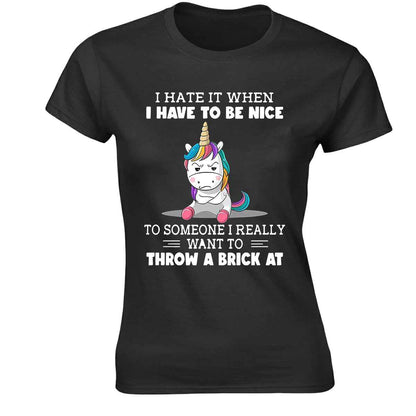 I Hate It When I Have | LADIES T-SHIRT