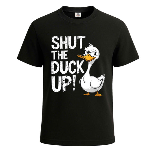 Shut The Duck Up |T-Shirt For Men's