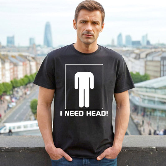 I Need Head | MEN'S T-SHIRT