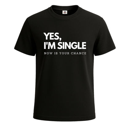Yes I'm Single Now | T-Shirt For Men's BLACK T-SHIRT Yes I'm Single Now | T-Shirt For Men's
