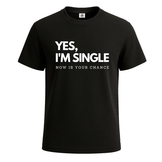 Yes I'm Single Now | T-Shirt For Men's BLACK T-SHIRT Yes I'm Single Now | T-Shirt For Men's