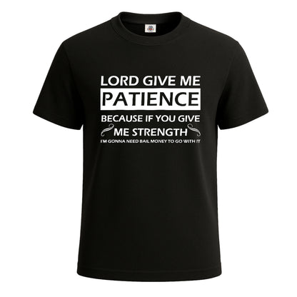 Lord give me patience | T-Shirt For Men's BLACK T-SHIRT Lord give me patience | T-Shirt For Men's