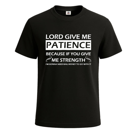 Lord give me patience | T-Shirt For Men's BLACK T-SHIRT Lord give me patience | T-Shirt For Men's