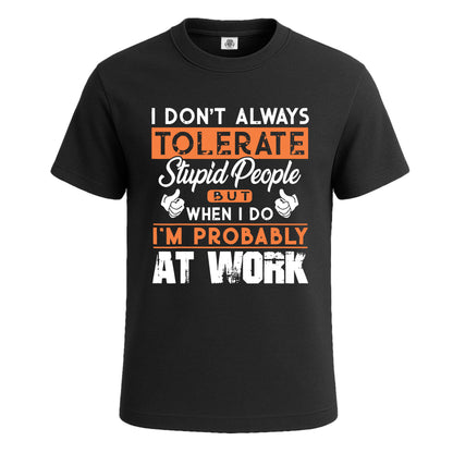 I Don't Always Tolerate | T-Shirt For Men's BLACK T-SHIRT I Don't Always Tolerate | T-Shirt For Men's