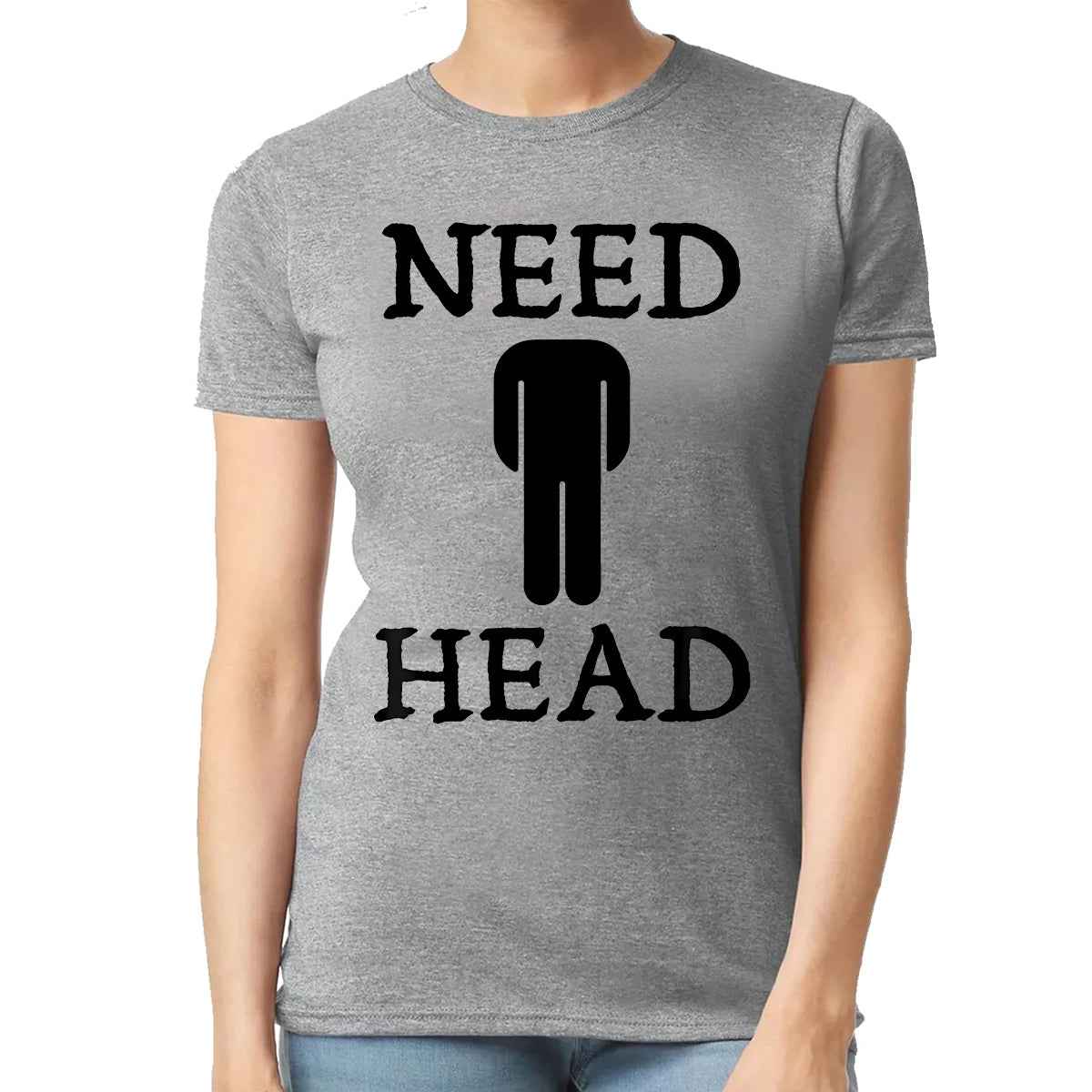 Need Head Funny | LADIES T-SHIRT