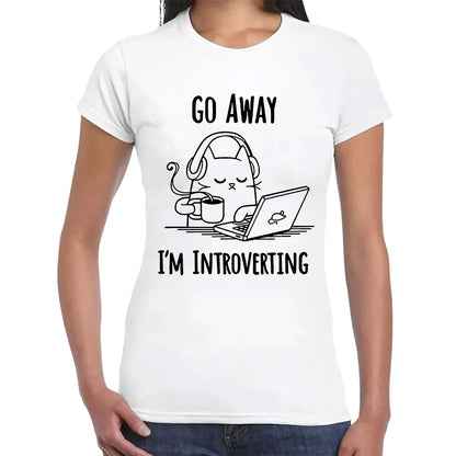 Go Away I'm | LADIES T-SHIRT