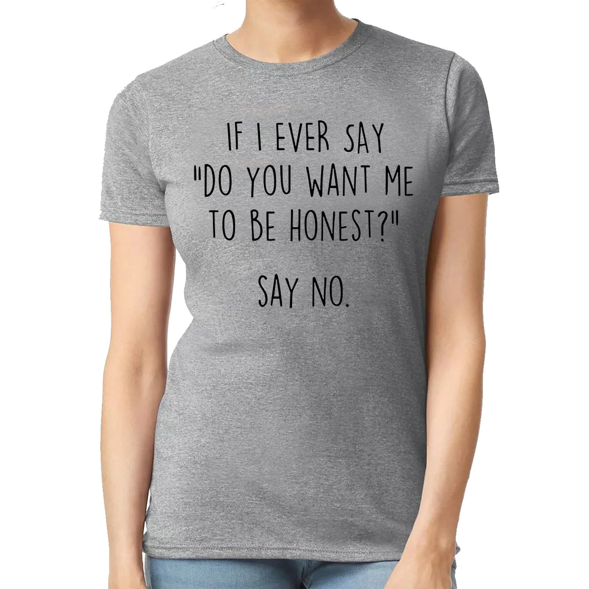 IF I EVER SAY | LADIES T-SHIRT