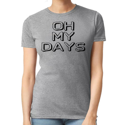 Oh My Days  | LADIES T-SHIRT