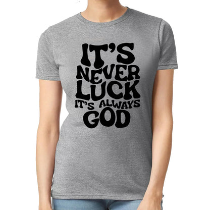 IT'S NEVER LUCK | LADIES T-SHIRT