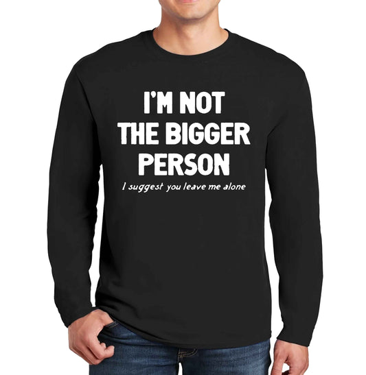 I'm Not The Bigger | Men's Long Sleeve