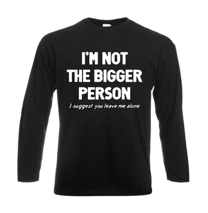 I'm Not The Bigger | Men's Long Sleeve