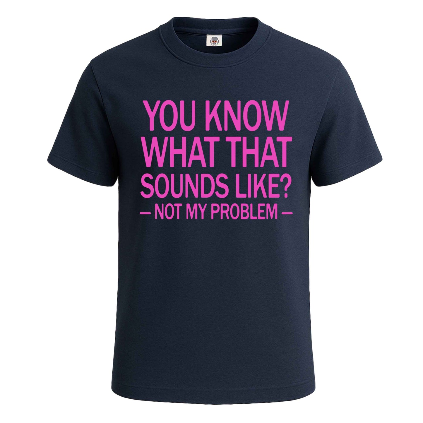 You Know What That | T-Shirt For Men's NAVY T-SHIRT You Know What That | T-Shirt For Men's